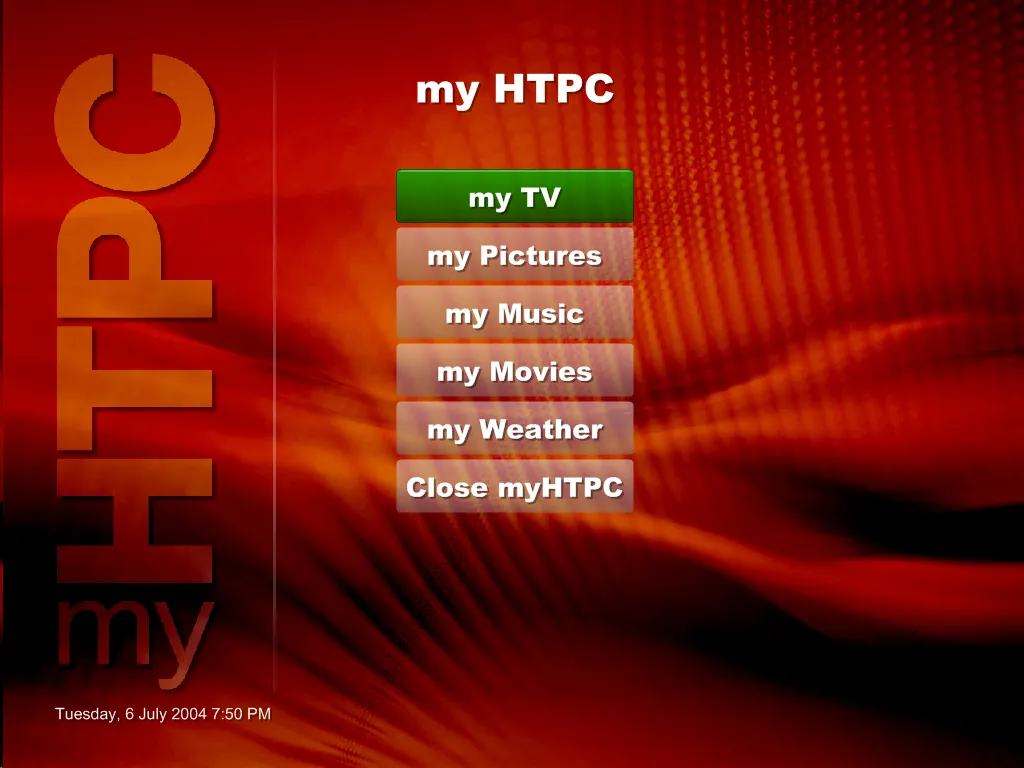 The myHTPC main menu at 1024 by 768 on a rippling red background, a giant translucent myHTPC wordmark down the left edge. Under the heading my HTPC sit six buttons: my TV highlighted in green, then my Pictures, my Music, my Movies, my Weather and Close myHTPC. The clock in the corner reads Tuesday, 6 July 2004 7:50 PM